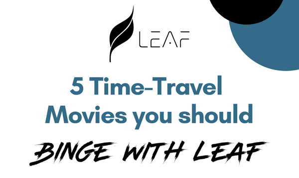 5 Time-Travel Movie that you should #BingeWithLeaf 🎧